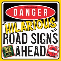 Danger!...Hilarious Road Signs Ahead - 2025 Square Wall Calendar 16 month