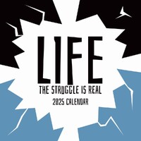 Life - The Struggle is Real - 2025 Wall Calendar 16 month by Gifted Stationery