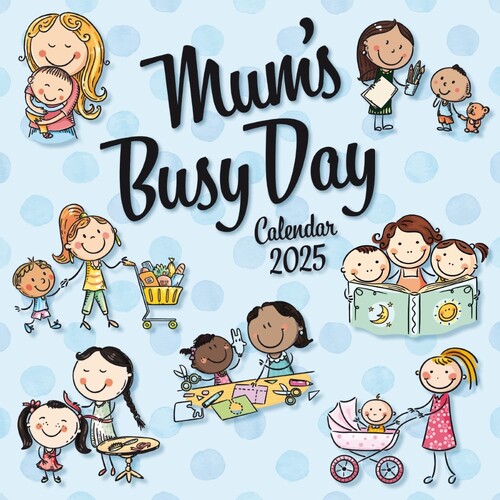 Mum's Busy Day - 2025 Square Wall Calendar 16 month by Gifted Stationery