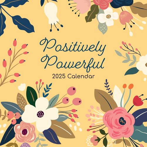 Positively Powerful - 2025 Square Wall Calendar 16 month by Gifted Stationery